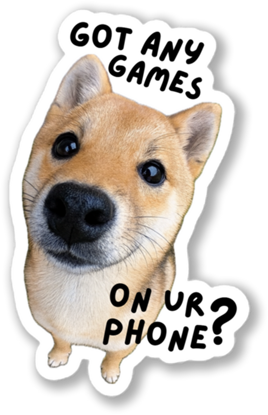Sticker: got any games on ur phone?